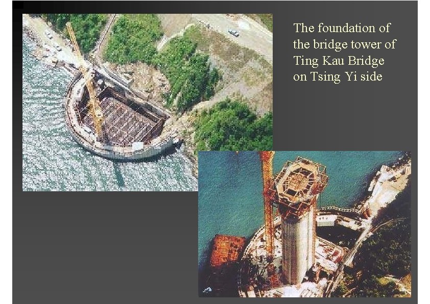 The foundation of the bridge tower of Ting Kau Bridge on Tsing Yi side