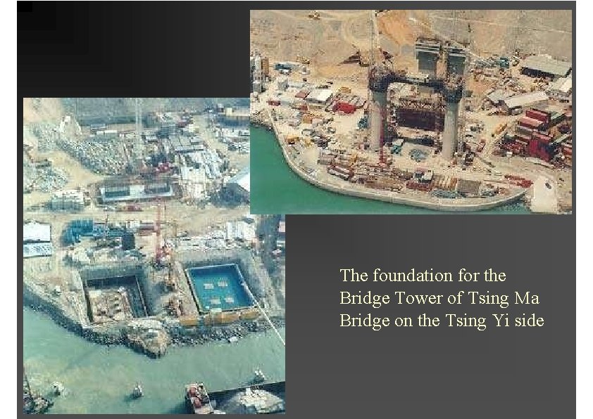 The foundation for the Bridge Tower of Tsing Ma Bridge on the Tsing Yi