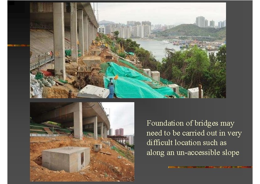 Foundation of bridges may need to be carried out in very difficult location such