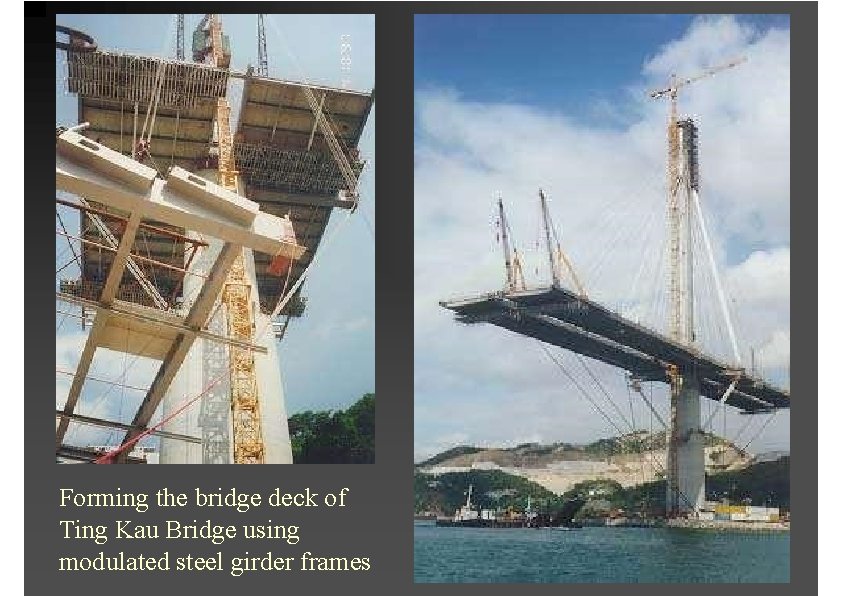 Forming the bridge deck of Ting Kau Bridge using modulated steel girder frames 