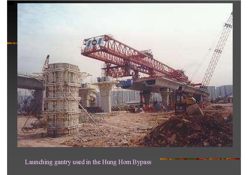 Launching gantry used in the Hung Hom Bypass 