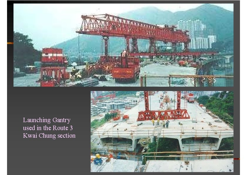 Launching Gantry used in the Route 3 Kwai Chung section 