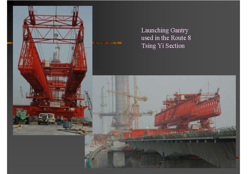 Launching Gantry used in the Route 8 Tsing Yi Section 