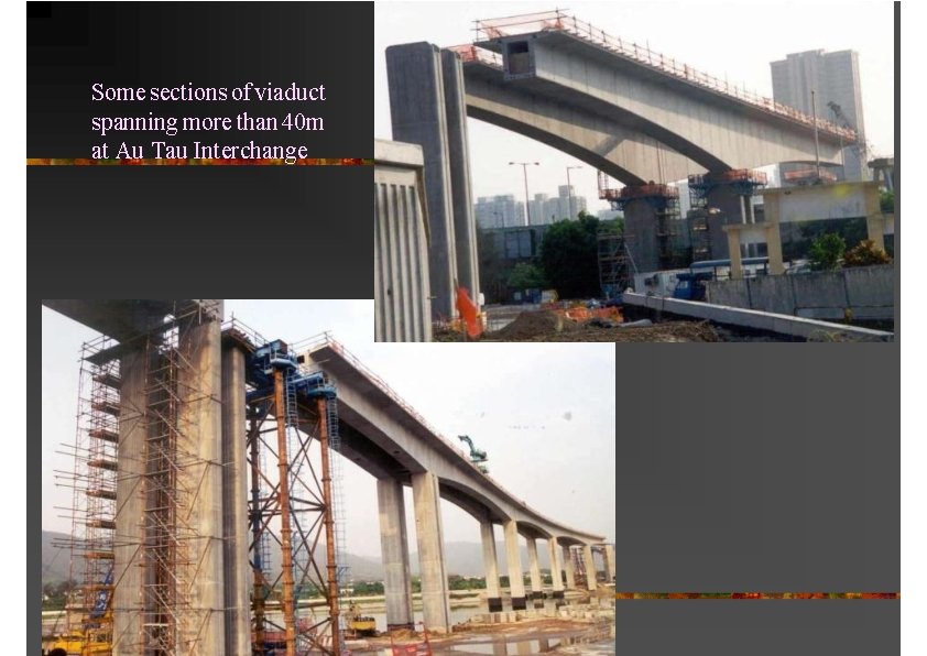 Some sections of viaduct spanning more than 40 m at Au Tau Interchange 