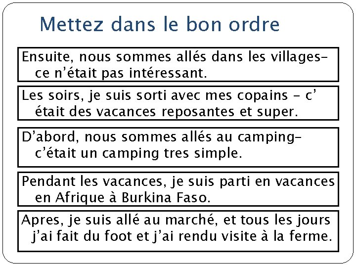 Mettez dans le bon ordre Ensuite, nous sommes allés dans les villages– ce n’était