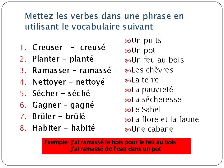 Mettez les verbes dans une phrase en utilisant le vocabulaire suivant 1. Creuser 2.