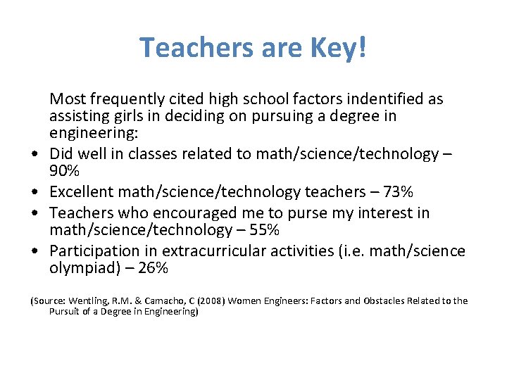 Teachers are Key! • • Most frequently cited high school factors indentified as assisting