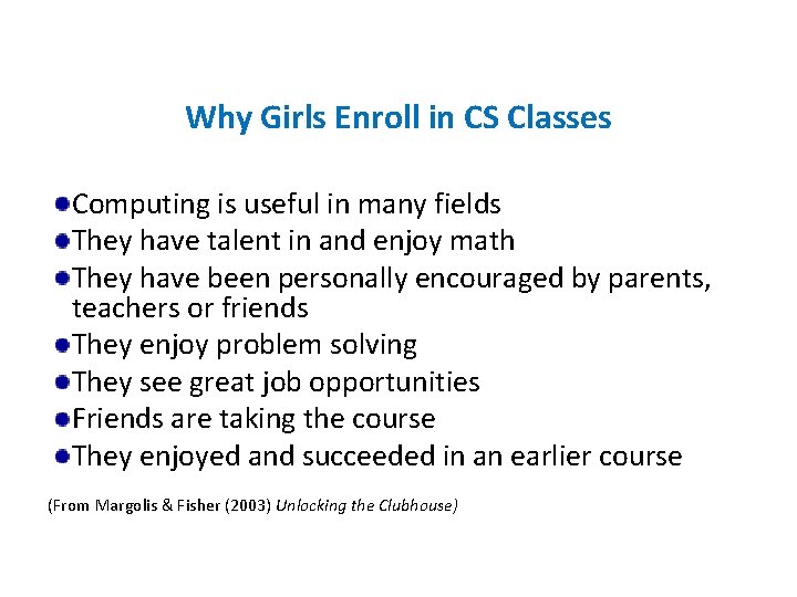 Why Girls Enroll in CS Classes Computing is useful in many fields They have