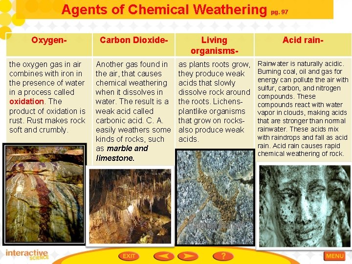 Agents of Chemical Weathering pg. 97 Oxygen- Carbon Dioxide- Living organisms- Acid rain- the