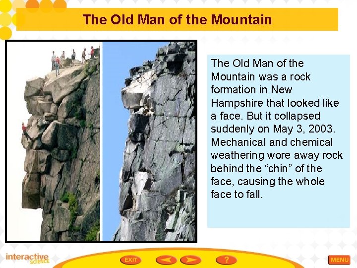 The Old Man of the Mountain was a rock formation in New Hampshire that