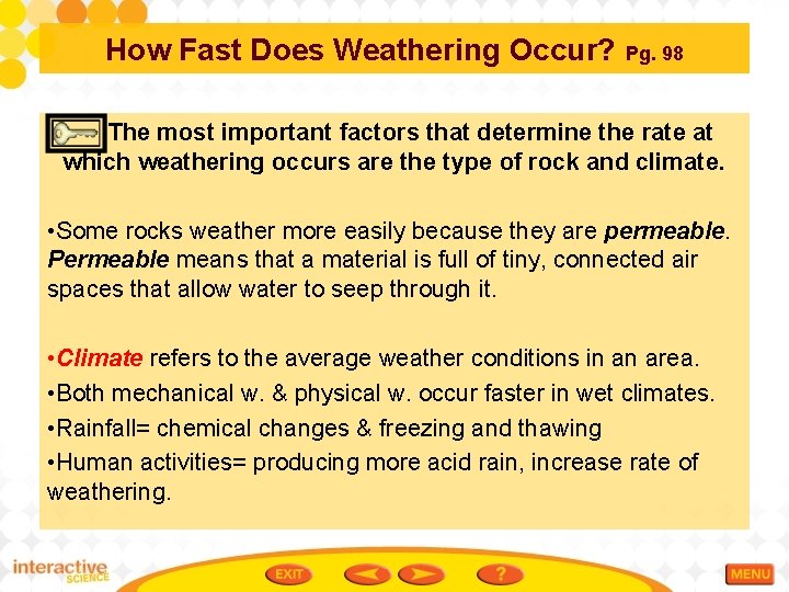 How Fast Does Weathering Occur? Pg. 98 The most important factors that determine the