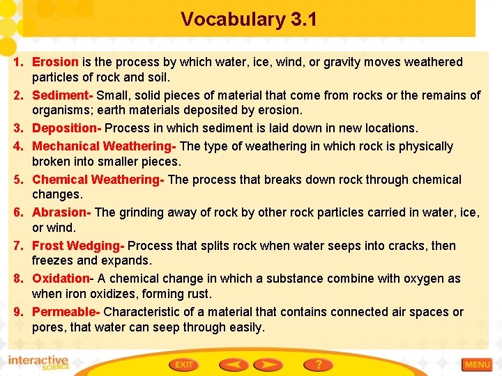 Vocabulary 3. 1 1. Erosion is the process by which water, ice, wind, or