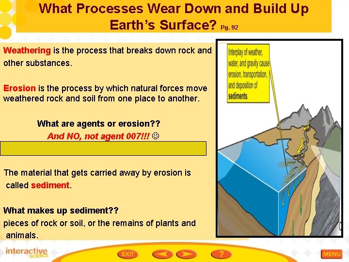 What Processes Wear Down and Build Up Earth’s Surface? Pg. 92 Weathering is the