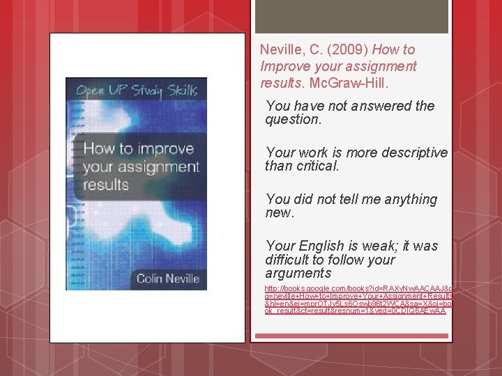 Neville, C. (2009) How to Improve your assignment results. Mc. Graw-Hill. You have not