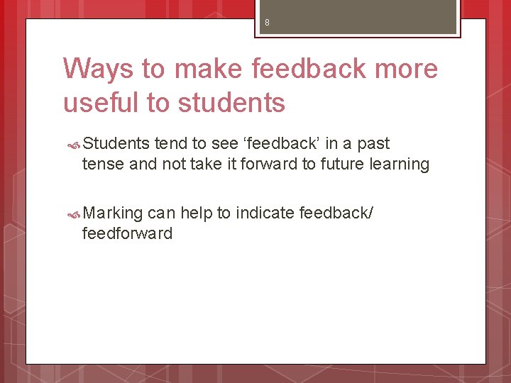 8 Ways to make feedback more useful to students Students tend to see ‘feedback’