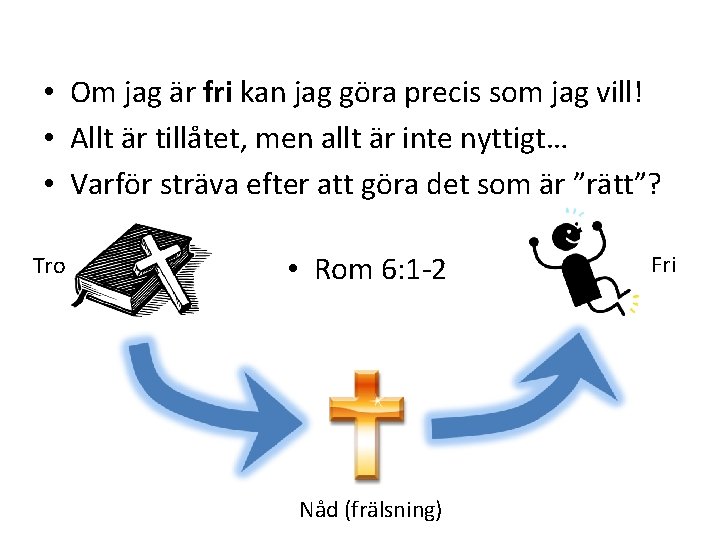  • Om jag är fri kan jag göra precis som jag vill! •