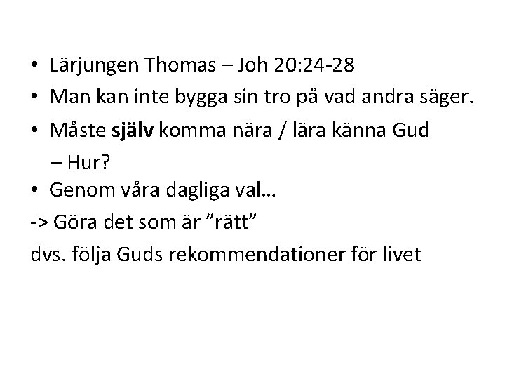  • Lärjungen Thomas – Joh 20: 24 -28 • Man kan inte bygga