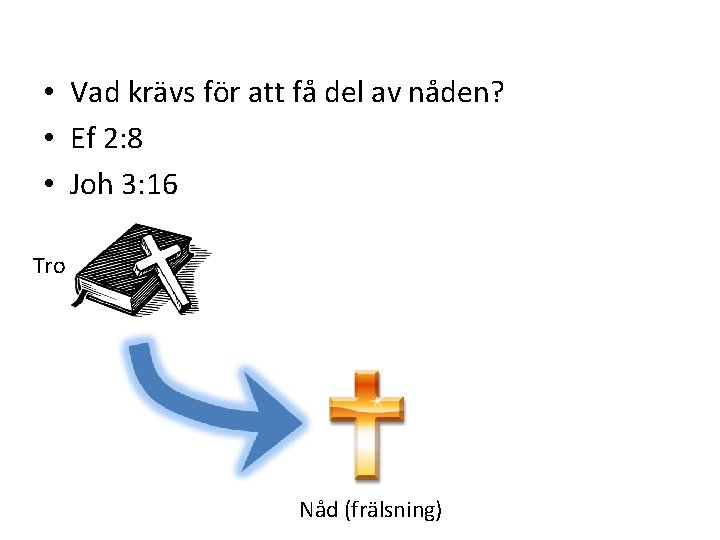  • Vad krävs för att få del av nåden? • Ef 2: 8