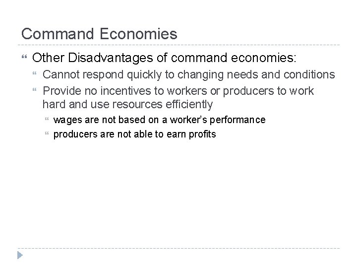 Command Economies Other Disadvantages of command economies: Cannot respond quickly to changing needs and