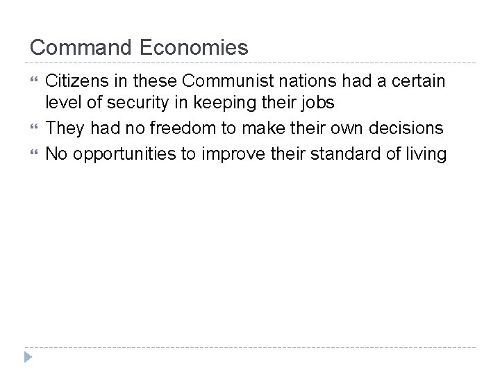 Command Economies Citizens in these Communist nations had a certain level of security in