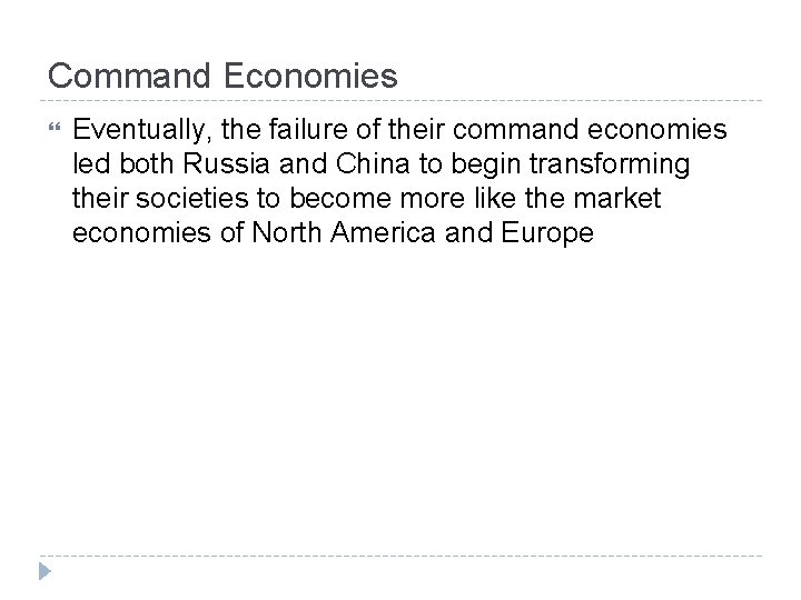 Command Economies Eventually, the failure of their command economies led both Russia and China