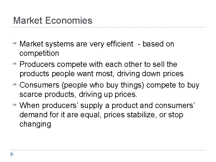 Market Economies Market systems are very efficient - based on competition Producers compete with