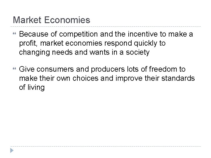 Market Economies Because of competition and the incentive to make a profit, market economies