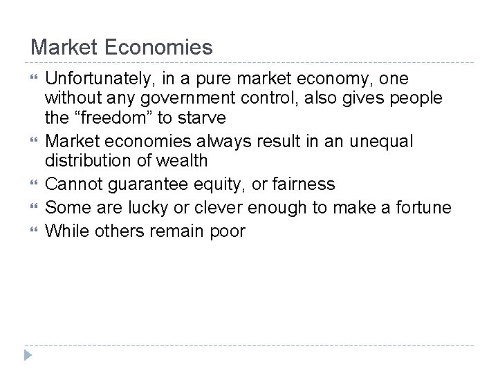 Market Economies Unfortunately, in a pure market economy, one without any government control, also