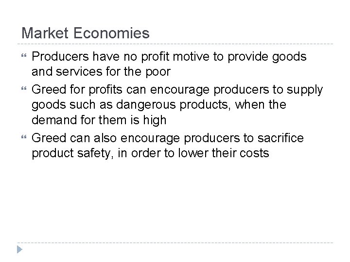 Market Economies Producers have no profit motive to provide goods and services for the