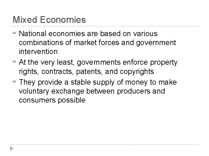 Mixed Economies National economies are based on various combinations of market forces and government