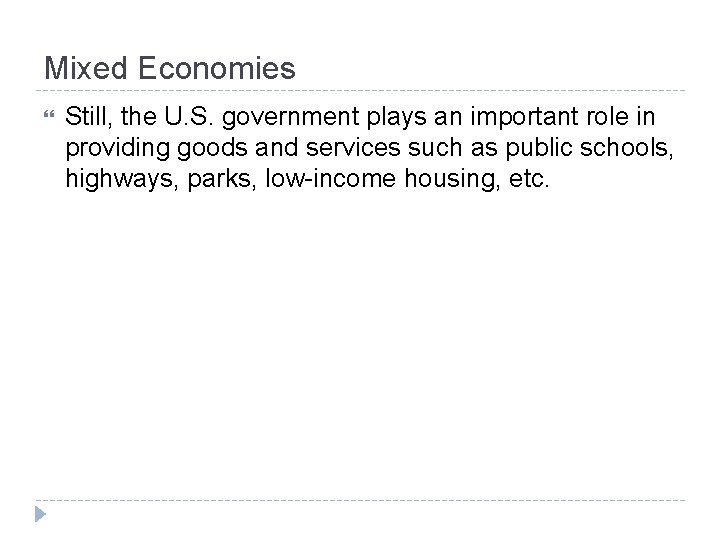 Mixed Economies Still, the U. S. government plays an important role in providing goods
