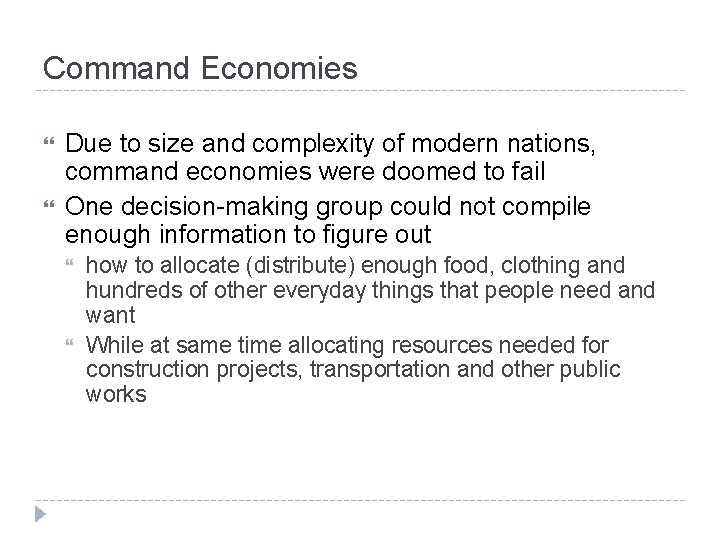 Command Economies Due to size and complexity of modern nations, command economies were doomed