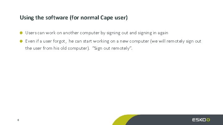 Using the software (for normal Cape user) Users can work on another computer by