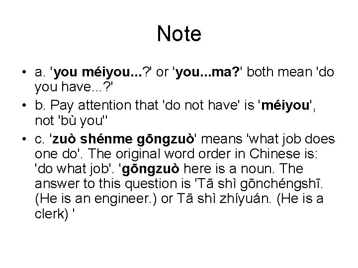 Note • a. 'you méiyou. . . ? ' or 'you. . . ma?