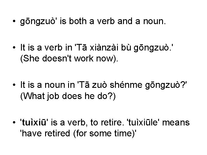  • gōngzuò' is both a verb and a noun. • It is a