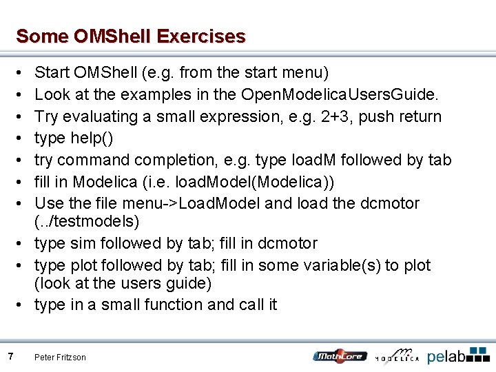 Some OMShell Exercises • • Start OMShell (e. g. from the start menu) Look