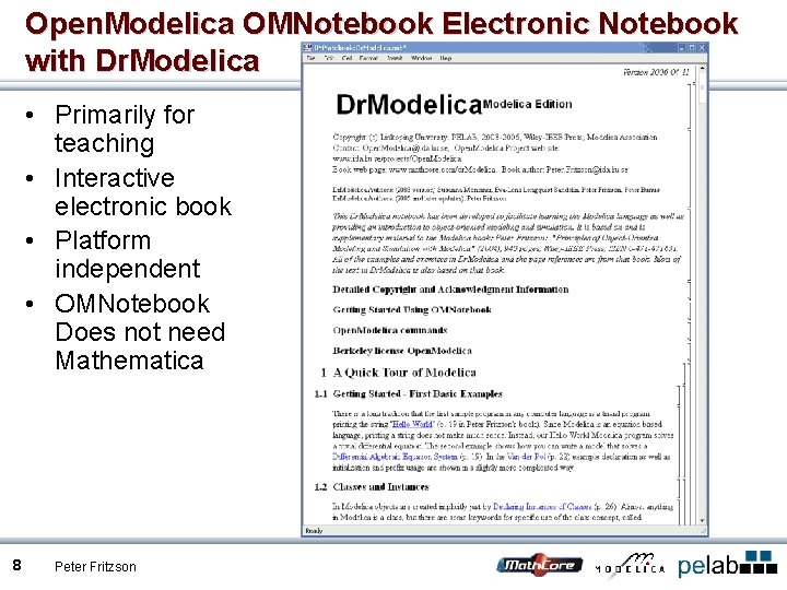 Open. Modelica OMNotebook Electronic Notebook with Dr. Modelica • Primarily for teaching • Interactive