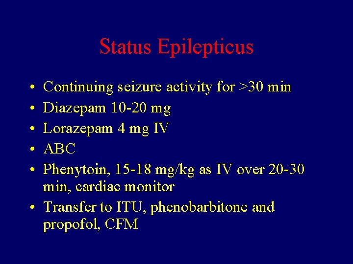 Status Epilepticus • • • Continuing seizure activity for >30 min Diazepam 10 -20