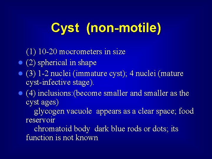Cyst (non-motile) (1) 10 -20 mocrometers in size l (2) spherical in shape l