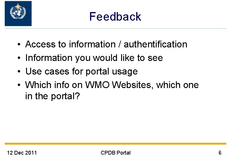 Feedback • • Access to information / authentification Information you would like to see