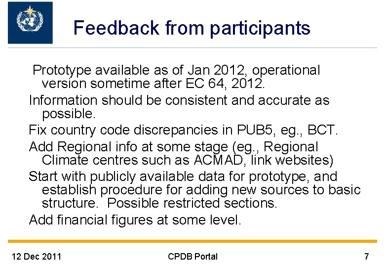 Feedback from participants Prototype available as of Jan 2012, operational version sometime after EC