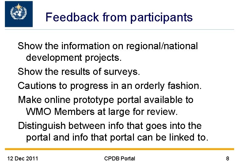 Feedback from participants Show the information on regional/national development projects. Show the results of