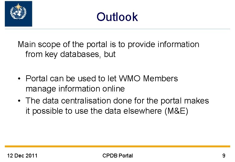 Outlook Main scope of the portal is to provide information from key databases, but