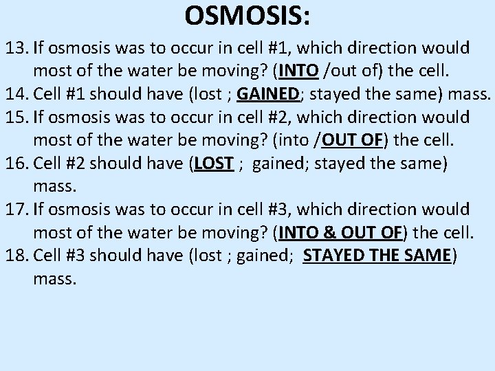 OSMOSIS: 13. If osmosis was to occur in cell #1, which direction would most