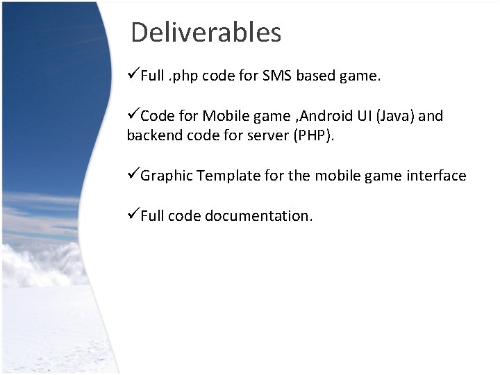 Deliverables Full. php code for SMS based game. Code for Mobile game , Android