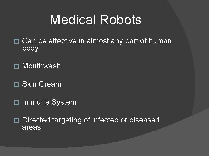 Medical Robots � Can be effective in almost any part of human body �