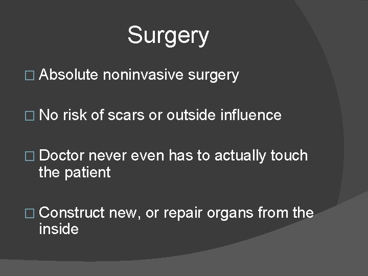 Surgery � Absolute � No noninvasive surgery risk of scars or outside influence �