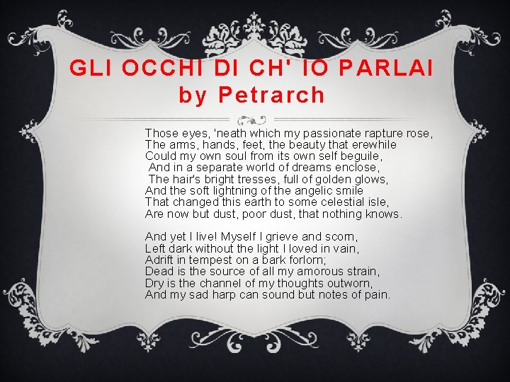 GLI OCCHI DI CH' IO PARLAI by Petrarch Those eyes, 'neath which my passionate