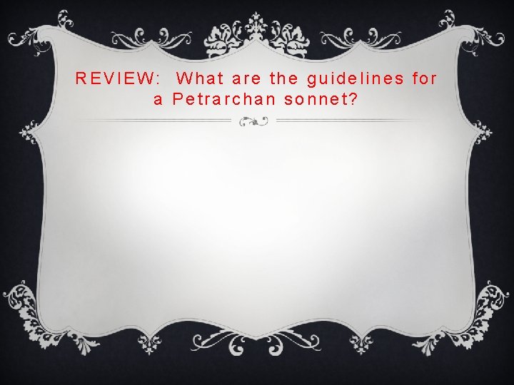 REVIEW: What are the guidelines for a Petrarchan sonnet? 