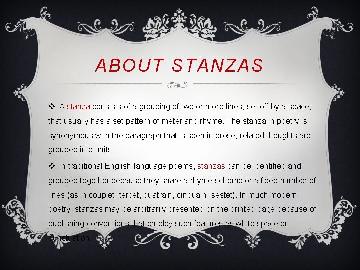 ABOUT STANZAS v A stanza consists of a grouping of two or more lines,